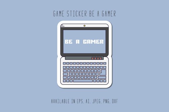 Gaming Sticker Be a Gamer: Graphics & Icons