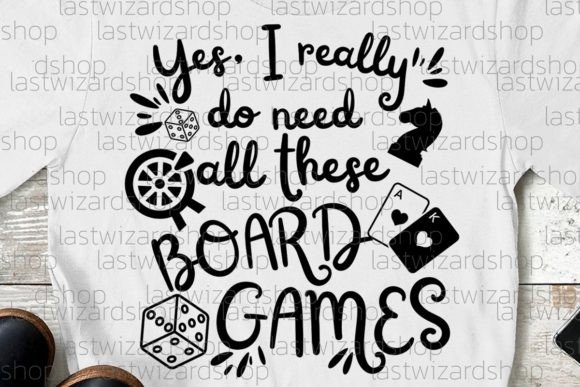 Yes I Really Do Need All Board Games Svg Graphics